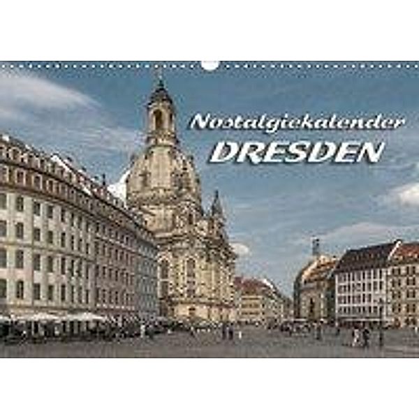 Dresden, Nostalgiekalender (Wandkalender 2017 DIN A3 quer), Birgit Seifert