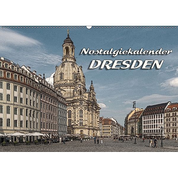 Dresden, Nostalgiekalender (Wandkalender 2018 DIN A2 quer), Birgit Seifert