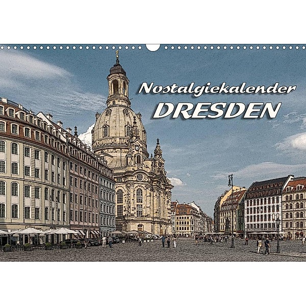 Dresden, Nostalgiekalender (Wandkalender 2023 DIN A3 quer), Birgit Seifert