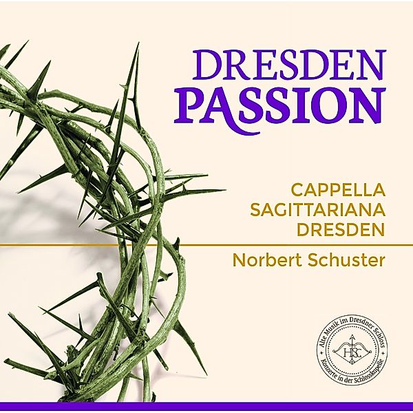 Dresden Passion, Norbert Schuster, Capella Sagittariana Dresden