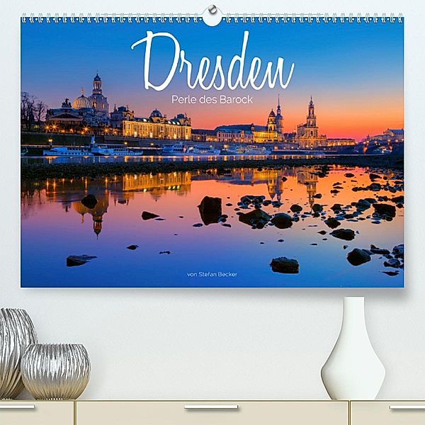 Dresden - Perle des Barock(Premium, hochwertiger DIN A2 Wandkalender 2020, Kunstdruck in Hochglanz), Stefan Becker