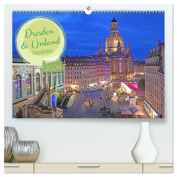 Dresden Terminplaner (hochwertiger Premium Wandkalender 2024 DIN A2 quer), Kunstdruck in Hochglanz, Denise Graupner