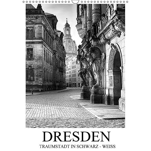 Dresden Traumstadt in Schwarz-Weiß (Wandkalender 2018 DIN A3 hoch), Dirk Meutzner