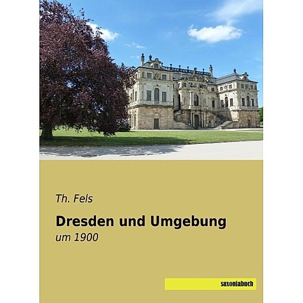 Dresden und Umgebung, Th. Fels