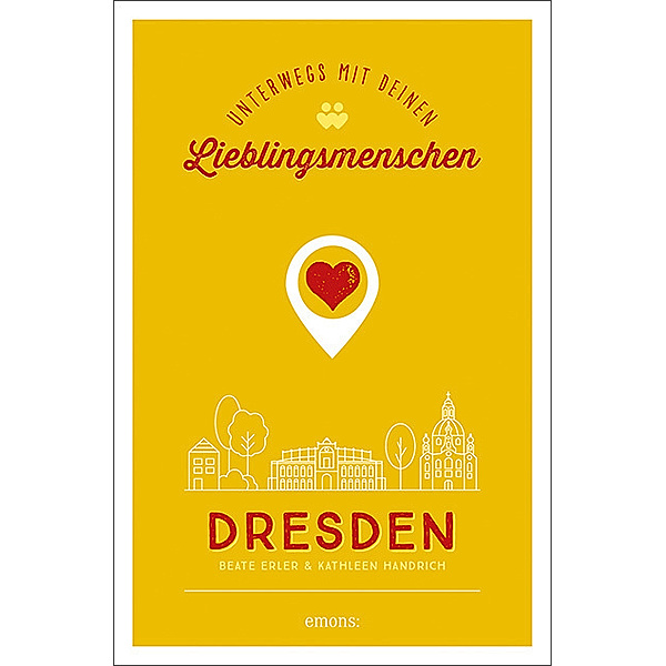 Dresden. Unterwegs mit deinen Lieblingsmenschen, Kathleen Handrich