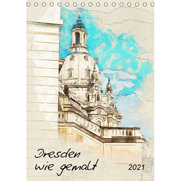 Dresden wie gemalt (Tischkalender 2021 DIN A5 hoch), Kerstin Waurick