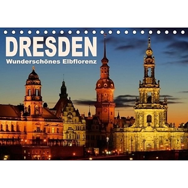 Dresden - Wunderschönes Elbflorenz (Tischkalender 2017 DIN A5 quer), LianeM