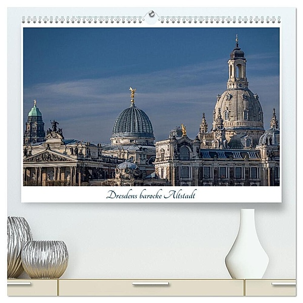 Dresdens barocke Altstadt (hochwertiger Premium Wandkalender 2024 DIN A2 quer), Kunstdruck in Hochglanz, Ralf Hickmann