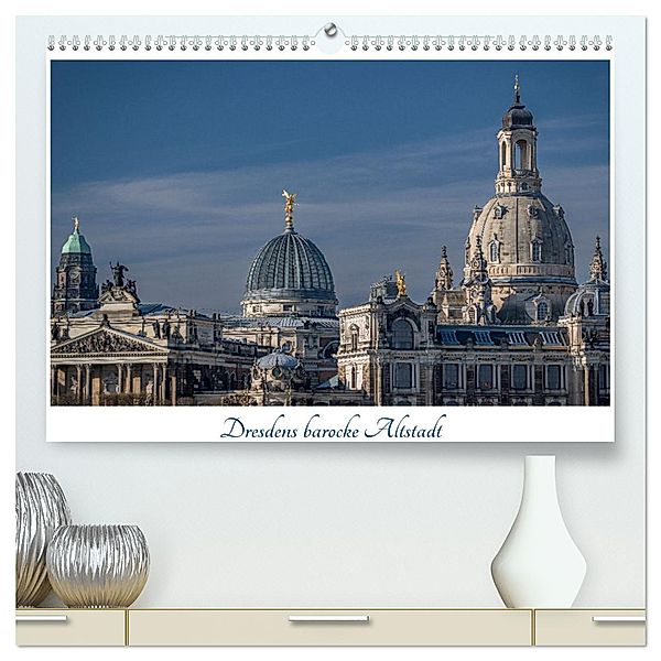 Dresdens barocke Altstadt (hochwertiger Premium Wandkalender 2025 DIN A2 quer), Kunstdruck in Hochglanz, Calvendo, Ralf Hickmann