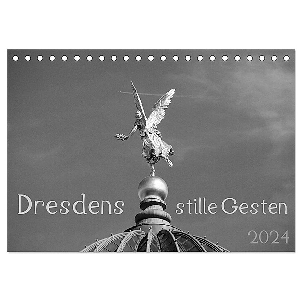 Dresdens stille Gesten (Tischkalender 2024 DIN A5 quer), CALVENDO Monatskalender, Dagmar Otte