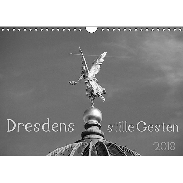 Dresdens stille Gesten (Wandkalender 2018 DIN A4 quer), Dagmar Otte