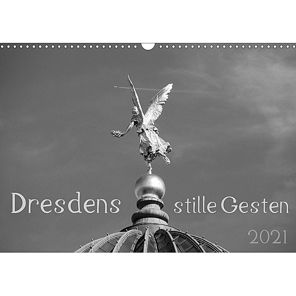 Dresdens stille Gesten (Wandkalender 2021 DIN A3 quer), Dagmar Otte