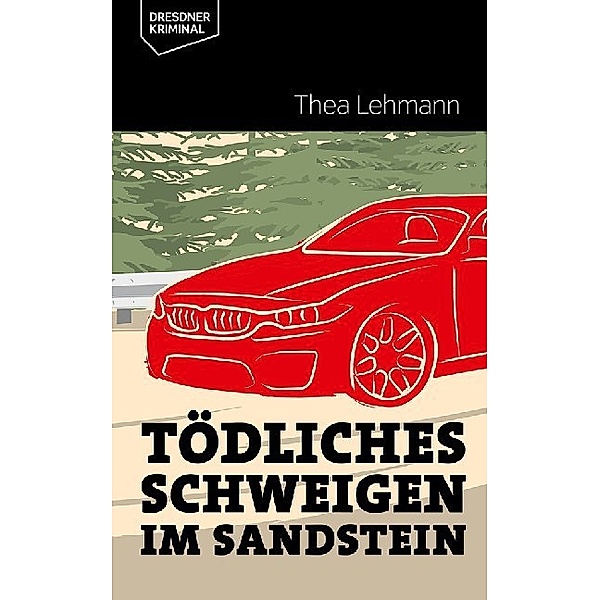 Dresdner Kriminal / Tödliches Schweigen im Sandstein, Thea Lehmann