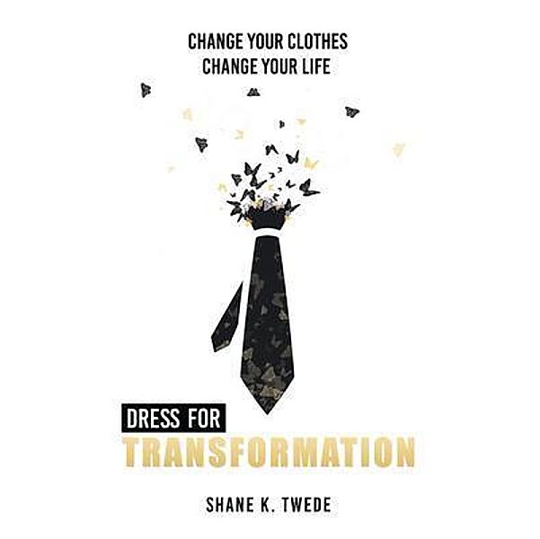 Dress For Transformation, Shane Twede