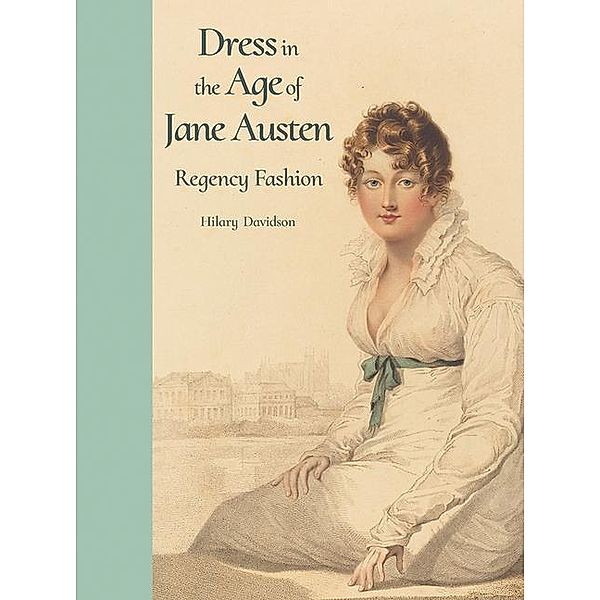 Dress in the Age of Jane Austen, Hilary Davidson