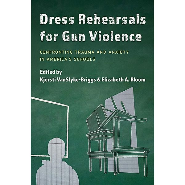 Dress Rehearsals for Gun Violence, Kjersti Vanslyke-Briggs, Elizabeth A. Bloom