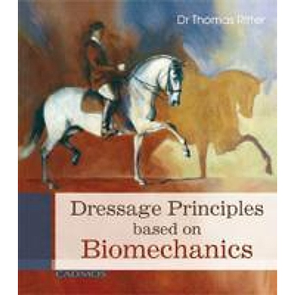 Dressage Principles based on Biomechanics / Horses, Dr Thomas Ritter