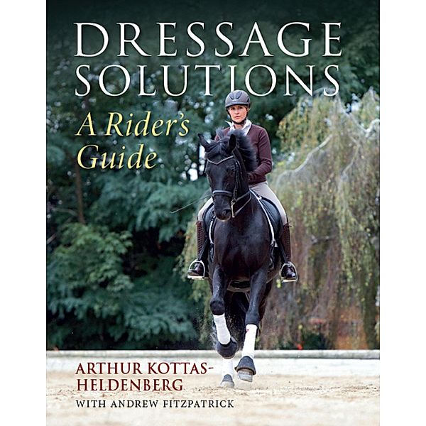 Dressage Solutions, Arthur Kottas-Heldenberg