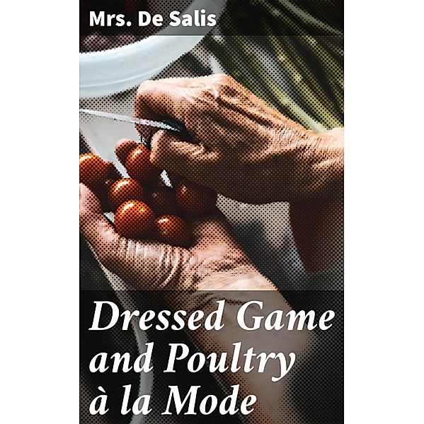 Dressed Game and Poultry à la Mode, De Salis