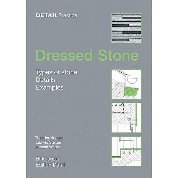 Dressed Stone / Birkhäuser Edition Detail, Theodor Hugues, Ludwig Steiger, Johann Weber