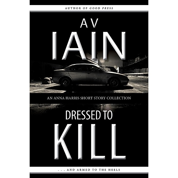 Dressed To Kill: An Anna Harris Short Story Collection, Av Iain