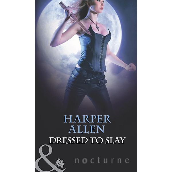 Dressed To Slay (Mills & Boon Nocturne) (Darkheart & Crosse, Book 1), Harper Allen