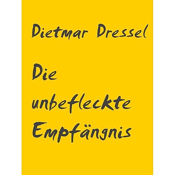 Dressel, D: Die unbefleckte Empfängnis, Dietmar Dressel