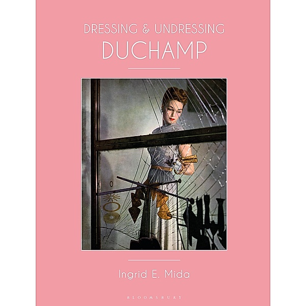 Dressing and Undressing Duchamp, Ingrid E. Mida