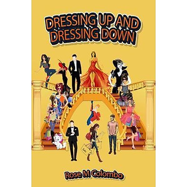 DRESSING UP AND DRESSING DOWN / The Regency Publishers, Rose Colombo