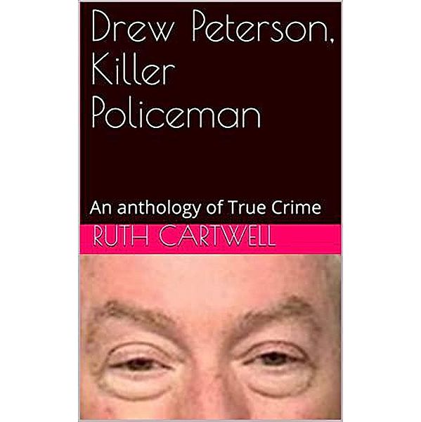 Drew Peterson, Killer Policeman, Ruth Cartwell