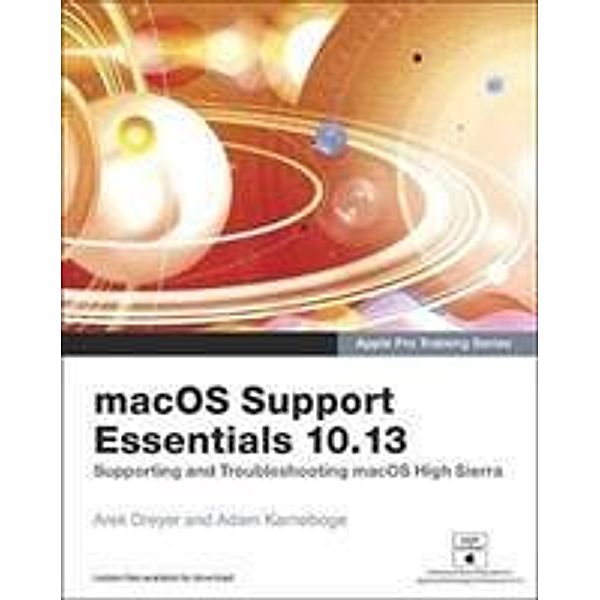 Dreyer, A: macOS Support Essentials 10.13 - Apple Pro Traini, Arek Dreyer, Adam Karneboge