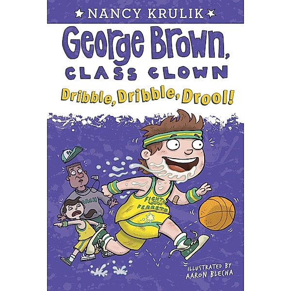 Dribble, Dribble, Drool! #18 / George Brown, Class Clown Bd.18, Nancy Krulik