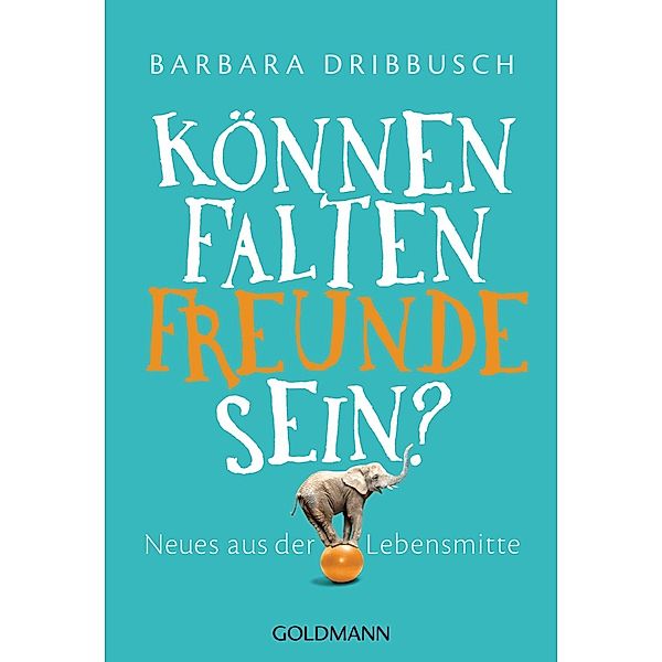 Dribbusch, B: Können Falten Freunde sein?, Barbara Dribbusch