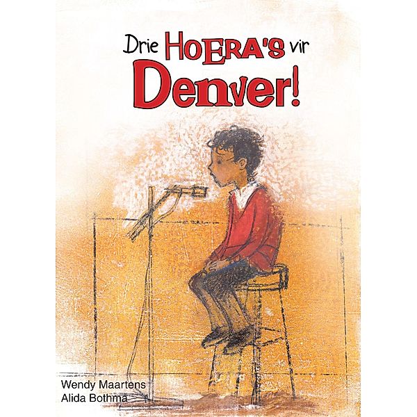 Drie Hoera'S vir Denver / LAPA Publishers, Wendy Maartens