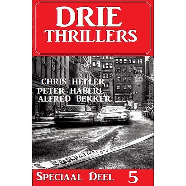 Drie Thrillers Speciaal Deel 5, Alfred Bekker, Chris Heller, Peter Haberl