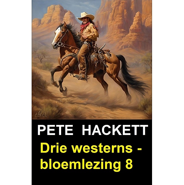 Drie westerns - bloemlezing 8, Pete Hackett