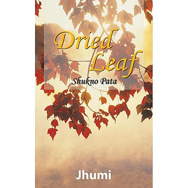 Dried Leaf, Jhumi