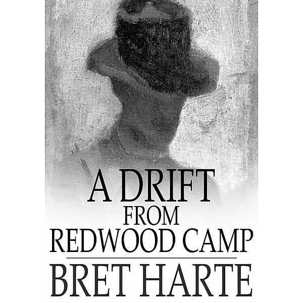 Drift From Redwood Camp / The Floating Press, Bret Harte
