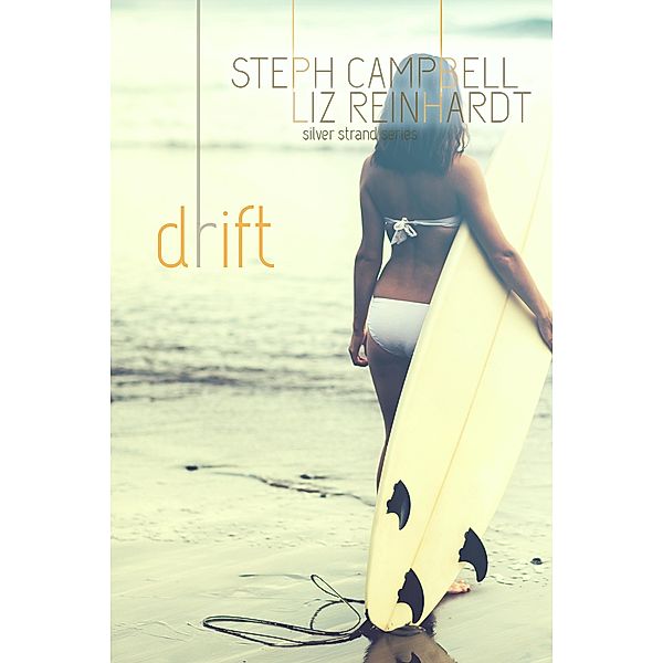 Drift (Silver Strand, #6) / Silver Strand, Steph Campbell, Liz Reinhardt