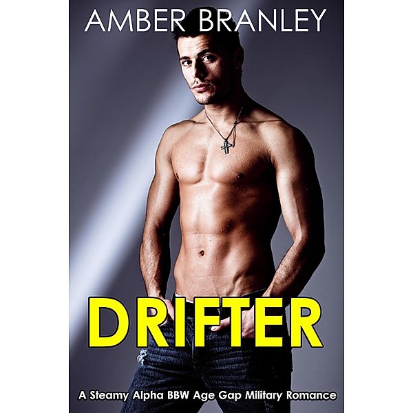 Drifter (A Steamy Alpha BBW Age Gap Military Romance), Amber Branley