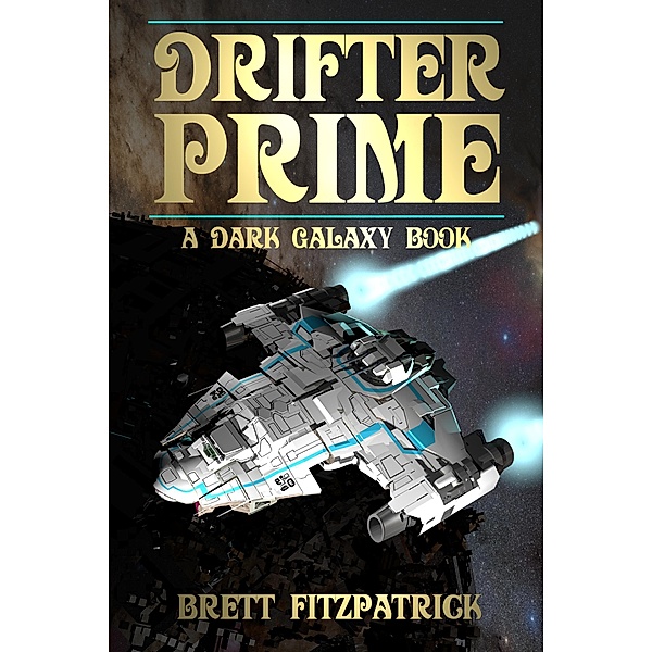 Drifter Prime (Dark Galaxy, #4) / Dark Galaxy, Brett Fitzpatrick