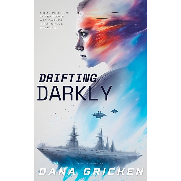 Drifting Darkly, Dana Gricken