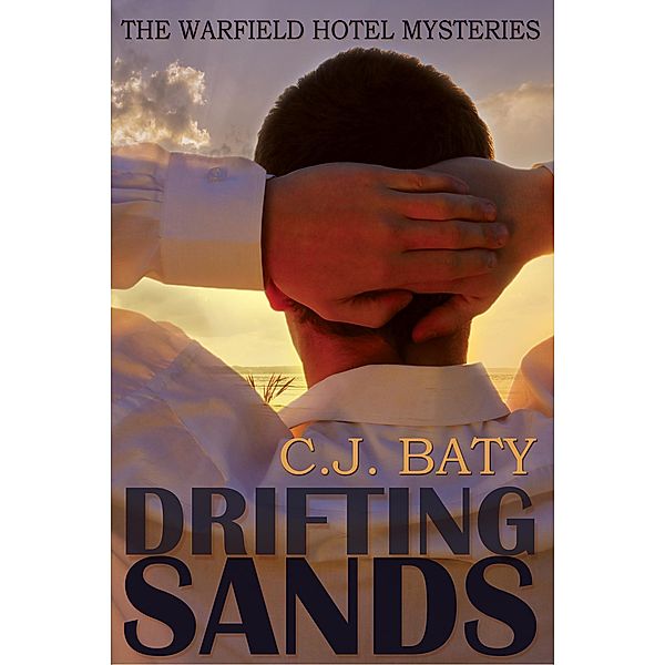 Drifting Sands (The Warfield Hotel Mysteries, #1) / The Warfield Hotel Mysteries, C. J. Baty