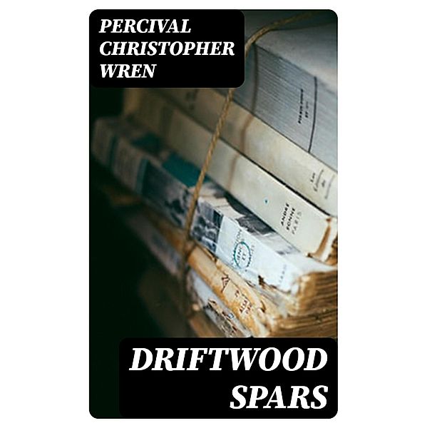 Driftwood Spars, Percival Christopher Wren