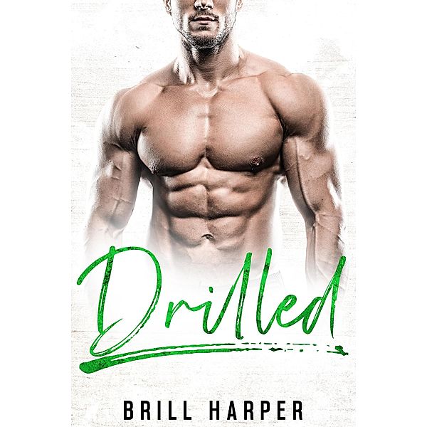 Drilled: A Blue Collar Bad Boys Book / Blue Collar Bad Boys, Brill Harper