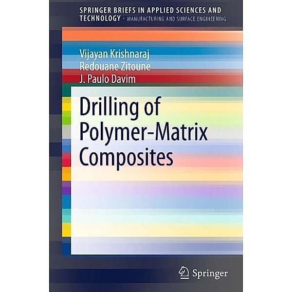 Drilling of Polymer-Matrix Composites / SpringerBriefs in Applied Sciences and Technology, Vijayan Krishnaraj, Redouane Zitoune, J. Paulo Davim