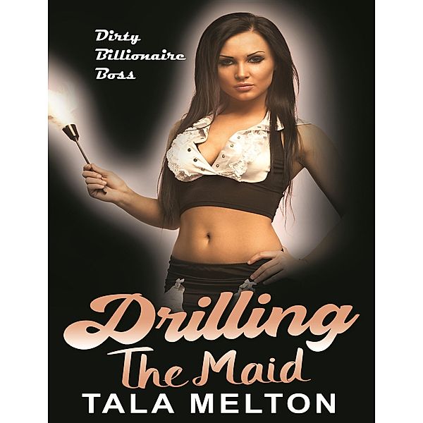 Drilling the Maid, Tala Melton