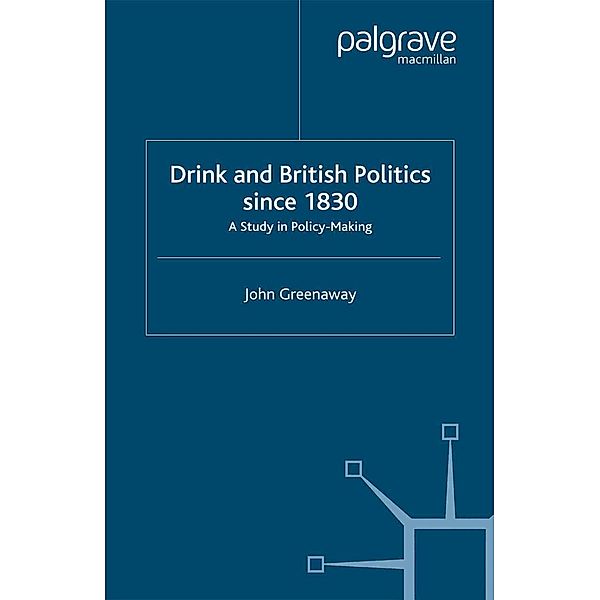 Drink and British Politics Since 1830, J. Greenaway