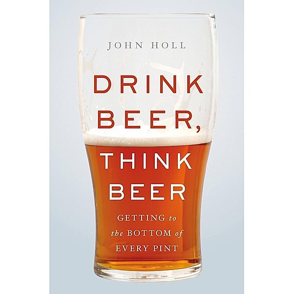 Drink Beer, Think Beer, John Holl