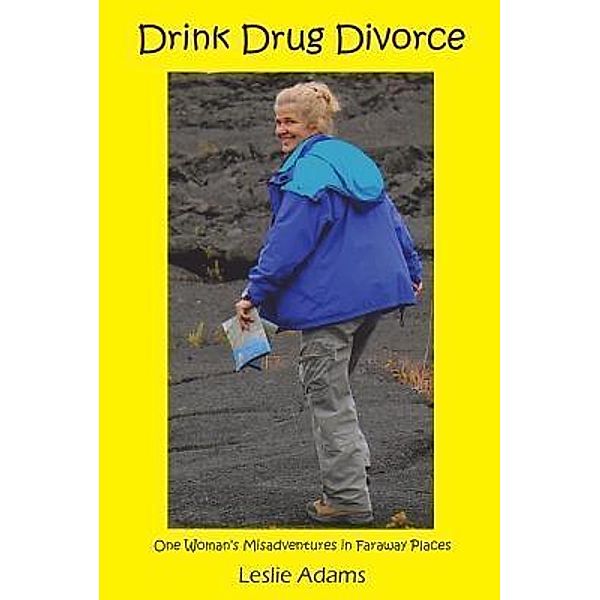 Drink Drug Divorce, Leslie R Adams